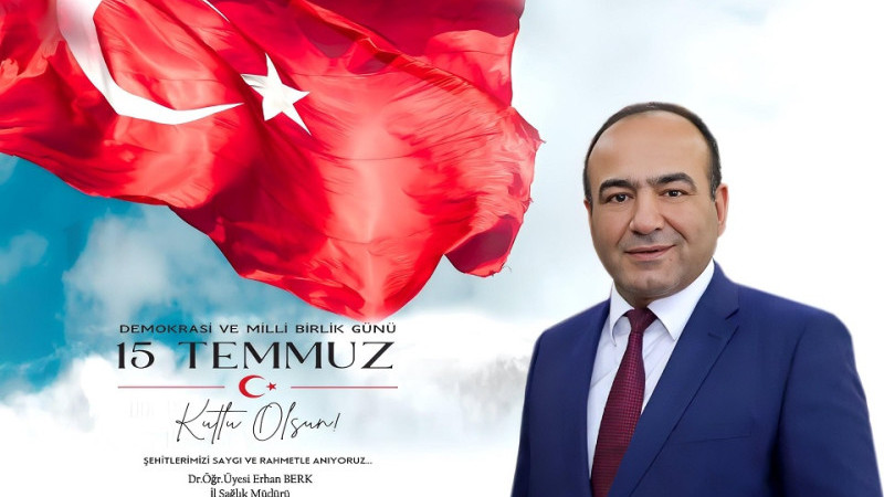 Sağlık Müdürü Berk'ten 15 Temmuz Mesajı