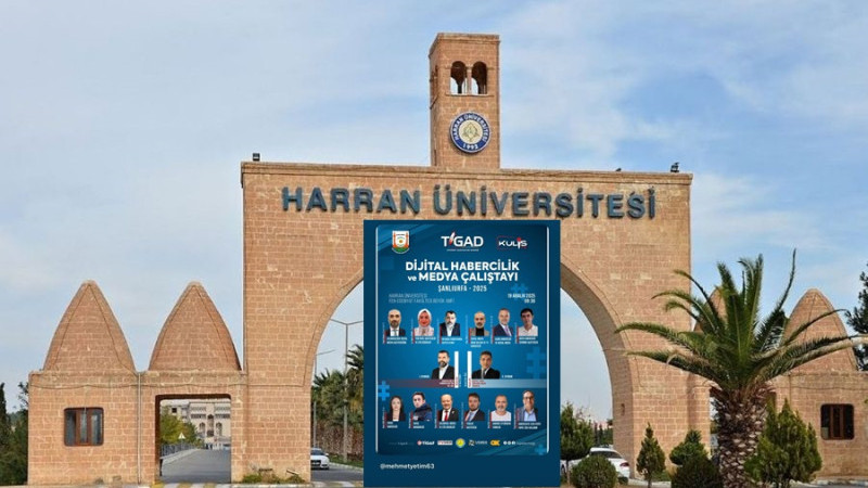 Harran Üniversitesi, Dijital Habercilik ve Medya Çalıştayına Ev Sahipliği Yapıyor