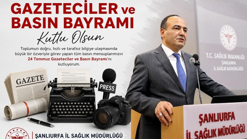 Sağlık Müdürü Berk'ten 24 Temmuz Gazeteciler ve Basın Bayramı Mesajı