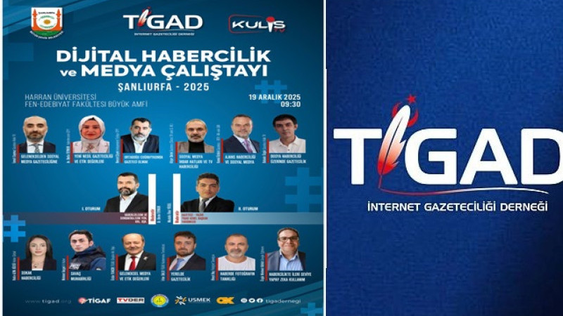 TİGAD Dijital Habercilik ve Medya Çalıştayı Şanlıurfa’da Yapılacak